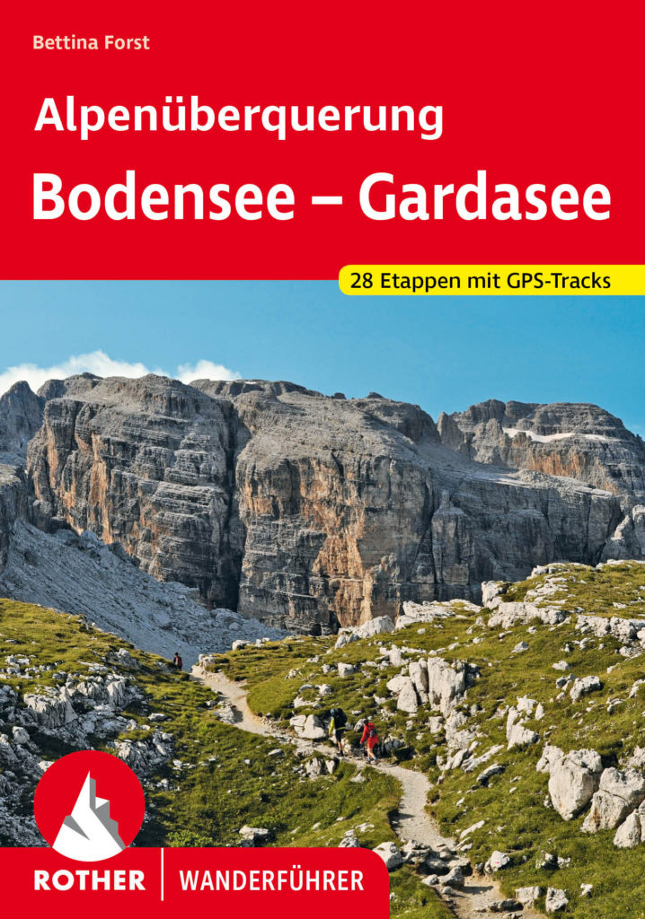 Rother Wanderführer Alpenüberquerung Bodensee – Gardasee von Bettina Forst