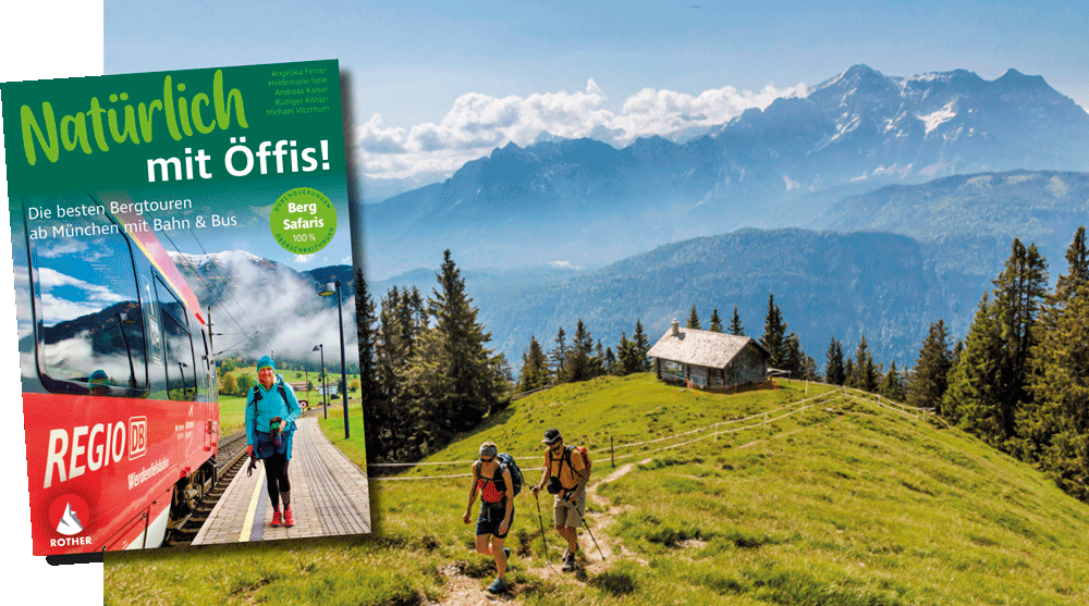 »Natürlich mit Öffis! Die besten Bergtouren ab München mit Bahn und Bus«